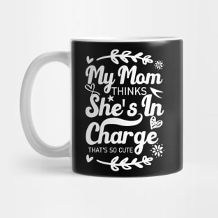 My Mom Thinks She's In Charge That's So Cute From Mom to Great Son and Daughter Mug